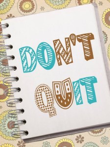 don't quit